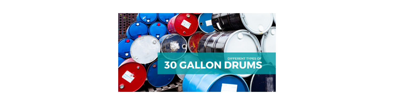 Different Types of 30-Gallon Drums