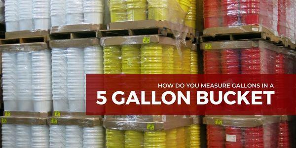 How Do You Measure Gallons in a 5 Gallon Bucket?
