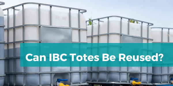 Can IBC Totes be Reused?
